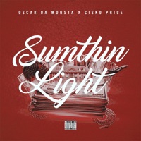 Sumthin Light (feat. Cisko Price) - Single - Oscar Da Monsta