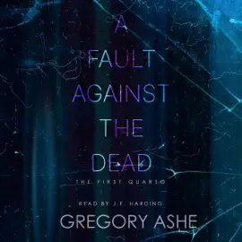 A Fault Against the Dead: The First Quarto, Book 4 (Unabridged)
