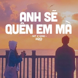 Anh Sẽ Quên Em Mà (Lofi Ver.) H2O Music, NIT & SING