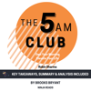 Summary: The 5AM Club: Own Your Morning. Elevate Your Life. by Robin Sharma: Key Takeaways, Summary & Analysis - Brooks Bryant