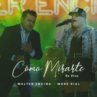 Cómo Mirarte (En Vivo) - Single - Walter Encina & More Rial