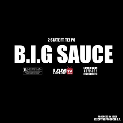 B.I.G SAUCE (feat. 2State & Tez Po) - Single