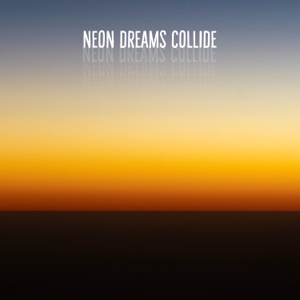 Neon Dreams Collide - Single