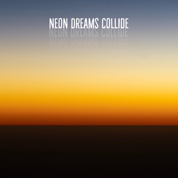 Neon Dreams Collide - Single