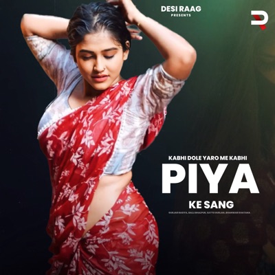 Kabhi Dole Yaro Me Kabhi Piya Ke Sang - Single