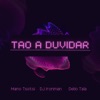 Tao a Duvidar - Single (feat. Mano Tsotsi, Delio Tala & DJ Tarico) - Single