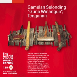 THE WORLD ROOTS MUSIC LIBRARY: GAMELAN SELONDING"GUNA WINANGUN", TENGANAN