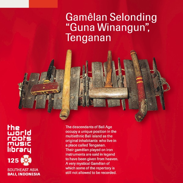 THE WORLD ROOTS MUSIC LIBRARY: GAMELAN SELONDING"GUNA WINANGUN", TENGANAN