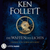 Die Waffen des Lichts - Kingsbridge-Roman, Band 5 (Gekürzt) - Ken Follett