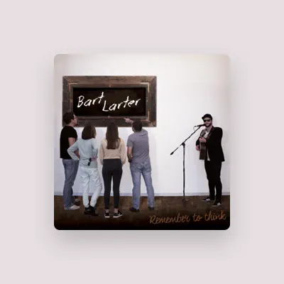 Listen to Bart Larter, watch music videos, read bio, see tour dates & more!