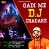 Gadi Me DJ Chadake - Single