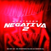Montagem Negativa 2 - Single - MC Renatinho Falcão, Mc Boy Gr & Dj Marcos Zl