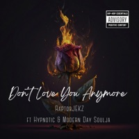 Don't Love You Anymore (feat. Hypnotic & Modern Day Soulja) - Single - RaptorJEKZ