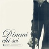 DIMMI CHI SEI - Single