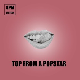 Top From a Popstar 8pm Eastern