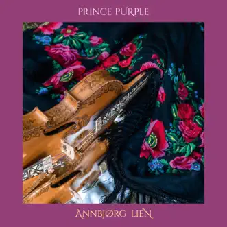 Prince Purple (feat. Bjørn Ole Rasch, Tellef Kvifte, Knut Kvifte Nesheim, Knut Reiersrud, Roger Tallroth, Per Elias Drabløs, Mathilde Grooss Viddal & Jan Inge Nilsen) - Single by Annbjørg Lien album reviews, ratings, credits