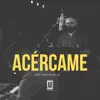 Acércame