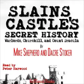 Slains Castle's Secret History: Warlords, Churchill, and Count Dracula (Unabridged)