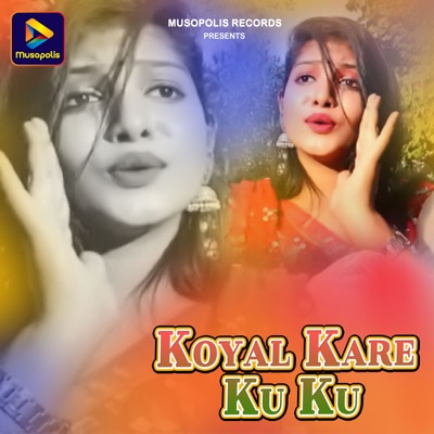 Koyal Kare Ku Ku - Single