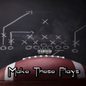 Make These Plays artwork