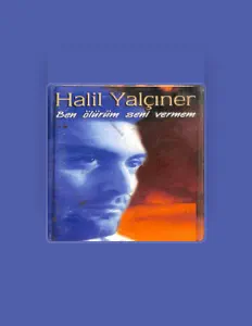 Hör dir Halil Yalçıner an, schau dir Musikvideos an, lies die Biografie, finde Tourdaten und mehr!