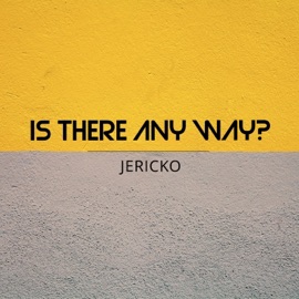 Is There Any Way? Jericko