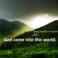 God came into this world