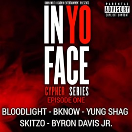 Episode One (feat. Bloodlight, BKNOW, Yung Shag, Skitzo & Byron Davis Jr.) InYoFace Cypher Series