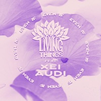 Even If (feat. Xei Audi & Ṣelu) - Single - Living Things
