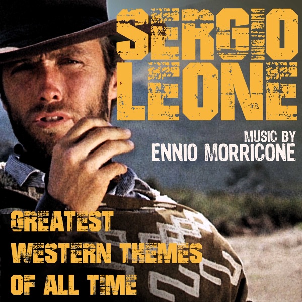 Sergio Leone: Greatest Western Themes of all Time
