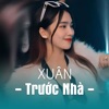 Xuân Trước Nhà (Vinahouse - Beat) - Single