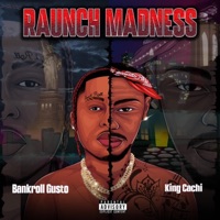 Raunch Madness (feat. Bankroll Gus) - King Cachi