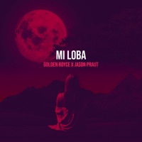 Mi Loba - Single - Golden Royce & Jason Praut