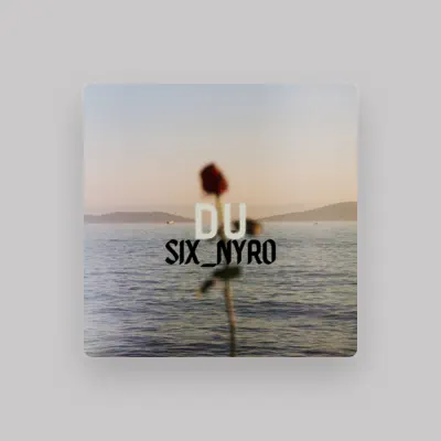 Listen to Six_Nyro, watch music videos, read bio, see tour dates & more!