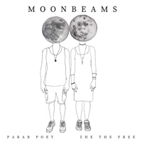 Moonbeams (feat. ZHE the Free & Parab Poet) - Moonbeams