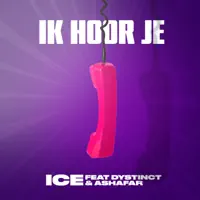 Ik Hoor Je (feat. DYSTINCT, Ashafar & YAM) — ICE, DYSTINCT, Ashafar, YAM