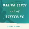 Making Sense Out of Suffering (Unabridged) - Peter Kreeft