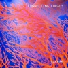 Connecting Corals - Single