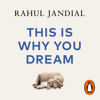 This Is Why You Dream - Rahul Jandial