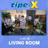 Live In Living Room (Live) - TIPE-X