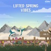 Lifted Spring Vibes, Vol.3