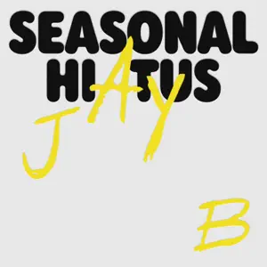 JAY B“Seasonal Hiatus” cover artwork