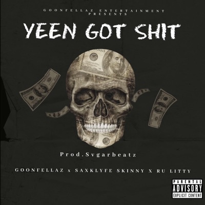 Yeen Got Shit (feat. Saxklyfe Skinny & Ru Litty) - Single