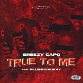 True to me (feat. Plugrich jaay) Breezy Capo