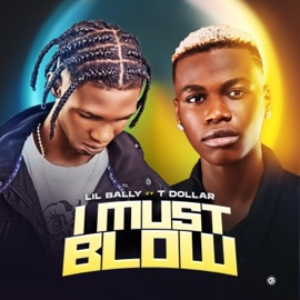 I MUST BLOW (feat. T DOLLAR) [Remix] Lil Bally