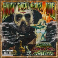 How You Gon Die - Single - Devereaux & ShaggyTheAirhead
