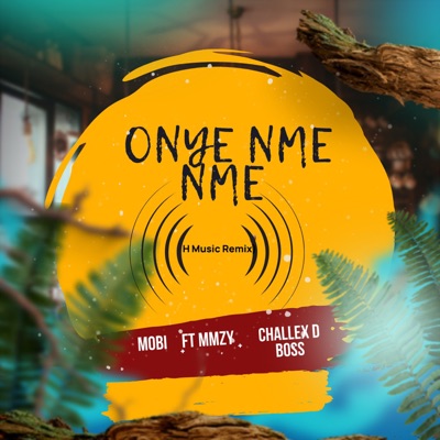 Onye Nme Nme (Remix) [feat. Mmzy & Challex D Boss] - Single