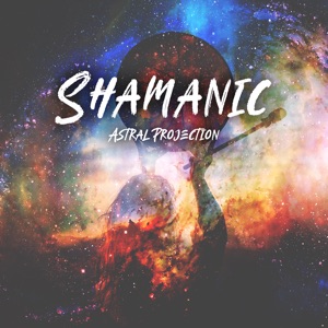 Shamanic Astral Projection