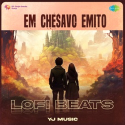 Em Chesavo Emito (Lofi Beats)