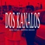 DOS KANALOS (feat. KILLA KHAOS) - Single